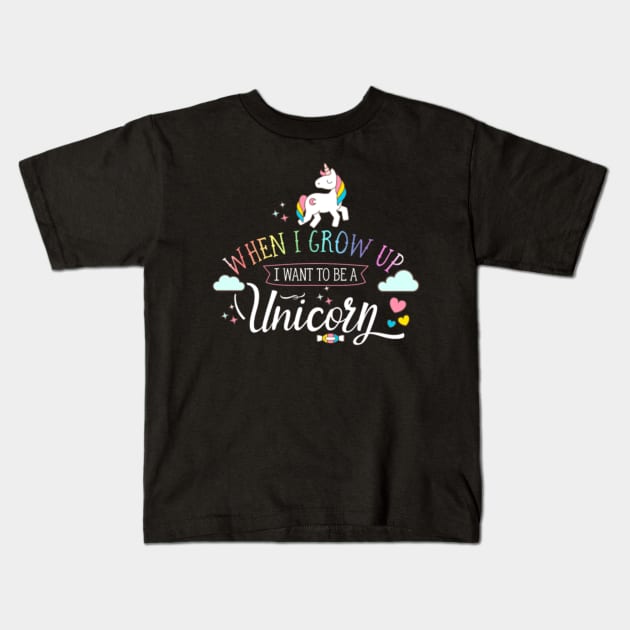 When I Grow Up I Want To Be A Unicorn - Kids Gift Kids T-Shirt by Nulian Sanchez